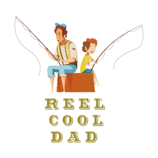 Reel Cool Dad - fathers day T-Shirt