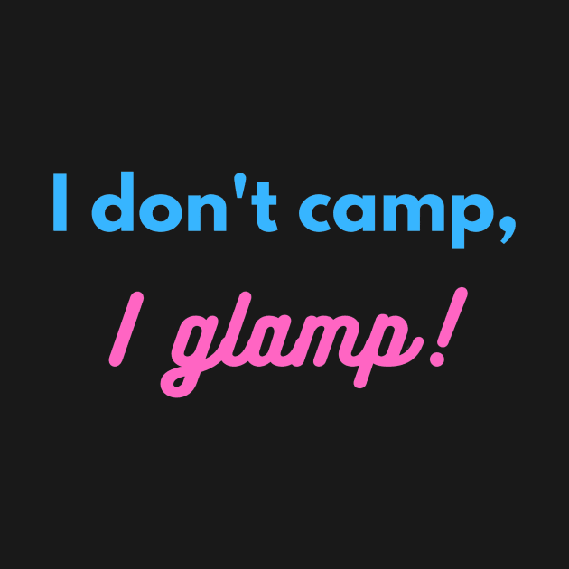 I don't camp, I glamp! by lcorri