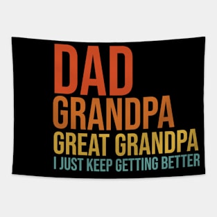 Dad Grandpa Great Grandpa I Just Keep Getting Better Father's Day Tapestry