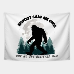 Bigfoot Saw Me Once, But No One Believed Him (Black Lettering) Tapestry