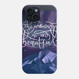 The unknown is beautiful Phone Case