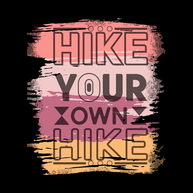 Hike Your own Hike by Creative Brain