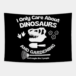 I Only Care About Dinosaurs And Gardening Tapestry