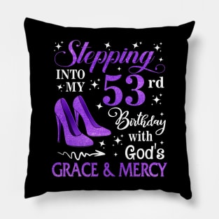 Stepping Into My 53rd Birthday With God's Grace & Mercy Bday Pillow