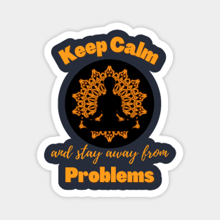 Keep Calm and Stay Away From Problems | Funny | Mental health | Peace Magnet