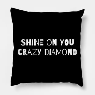 Shine On You Crazy Diamond! Pillow