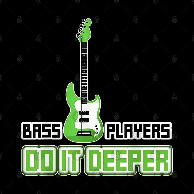 Bass Players Do It Deeper - Bass guitar - Rock by Origami Fashion