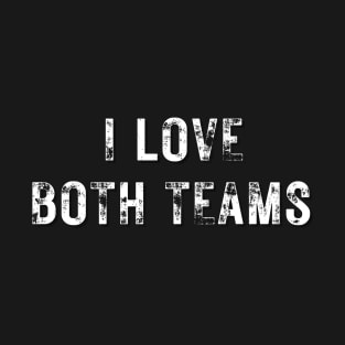 I love both teams funny football tee T-Shirt