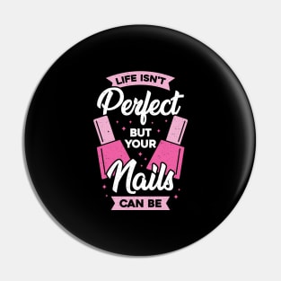 Life Isn't Perfect But Your Nails Can Be Pin