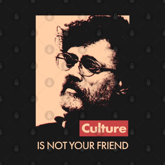 Terence McKenna Culture Is Not Your Friend by Benny Bearproof