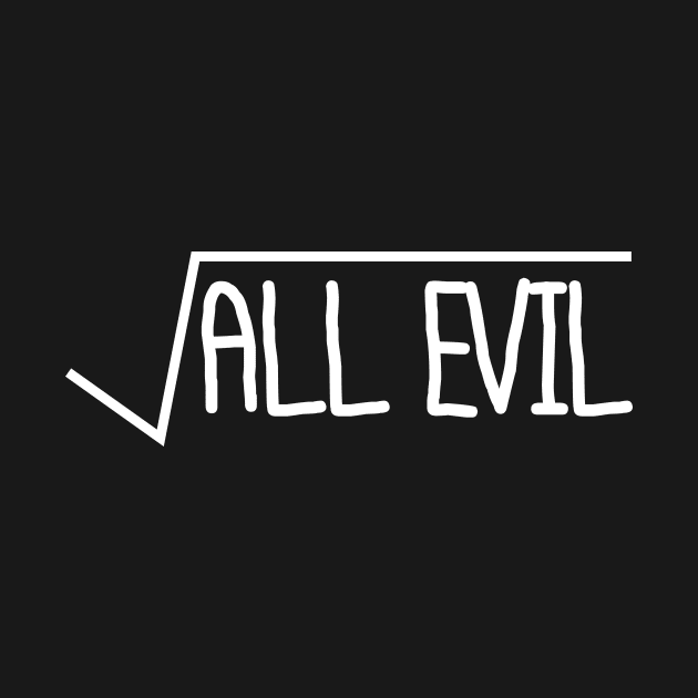 Square Root Of All Evil by thingsandthings