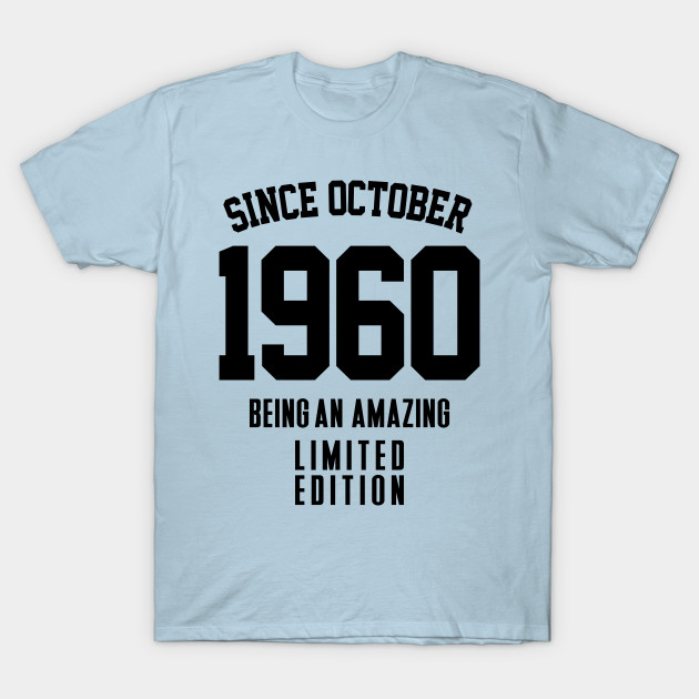 Disover born in 1960 in October - 1960 In October - T-Shirt