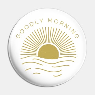 "Goodly Morning", early birds have a good morning at the sunrise Pin