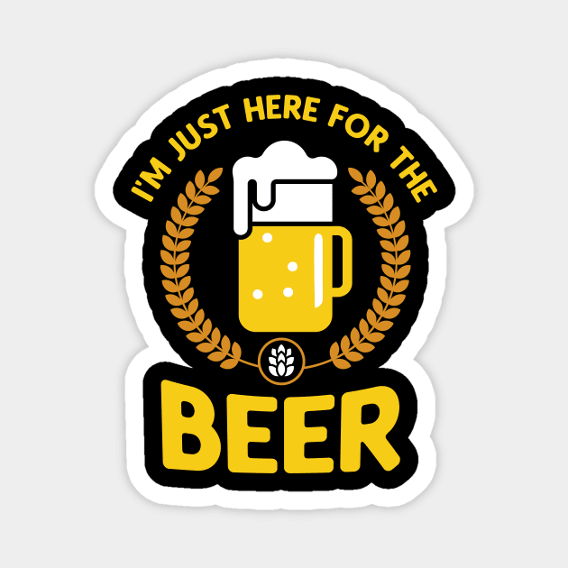 I'm just here for the Beer Magnet by Foxxy Merch