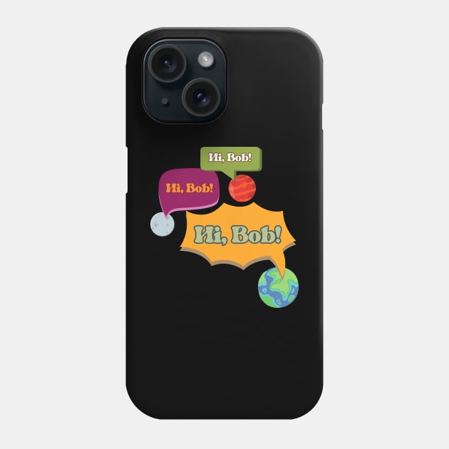 Hi Bob - For All Mankind Phone Case by Thankyou Television