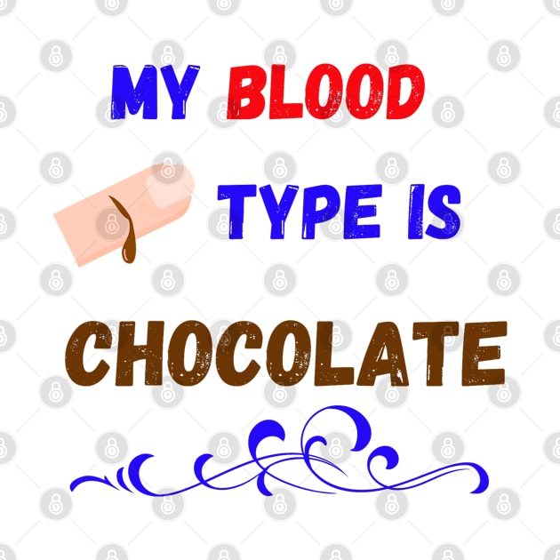 My Blood Type Is Chocolate by FitchByEvelyn