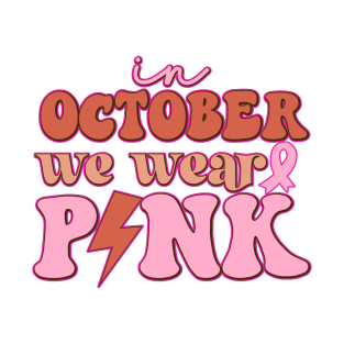 in october we wear pink T-Shirt