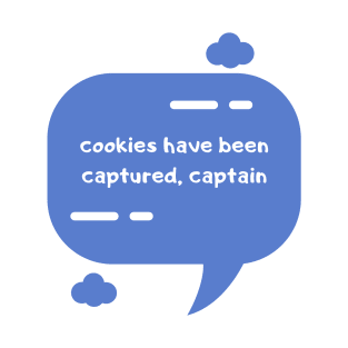 Cookies have been captured T-Shirt