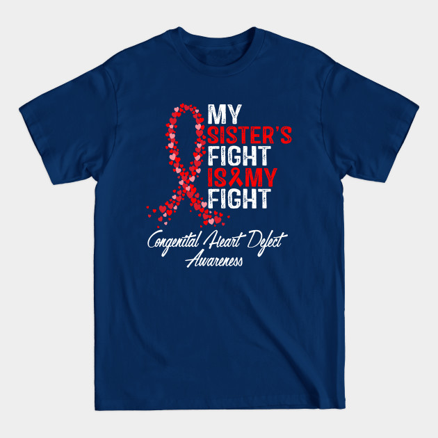 Disover Congenital Heart Defect Awareness My Sisters Fight Is My Fight - Congenital Heart Defect - T-Shirt