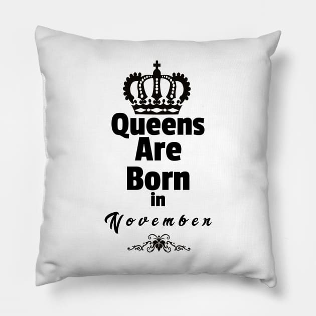 Queens Are Born in November Pillow by Purple Canvas Studio