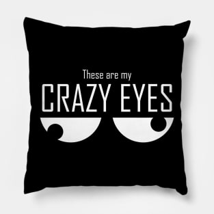 These Are My Crazy Eyes Pillow