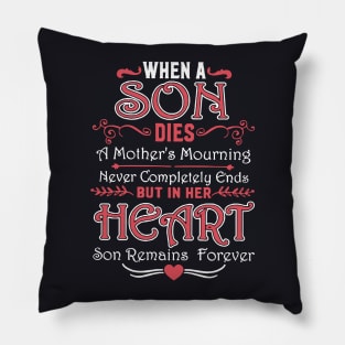 When A Son Dies A Mother S Mourning Never Completely Ends But In Her Heart Son Remains Forever Son Pillow