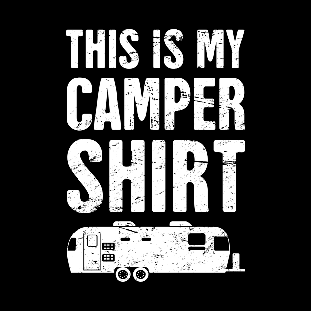 This Is My Camper Shirt | RV Humor by Wizardmode