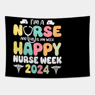 I'm A Nurse And This Is My Week Happy RN Nurse Week 2024 Tapestry