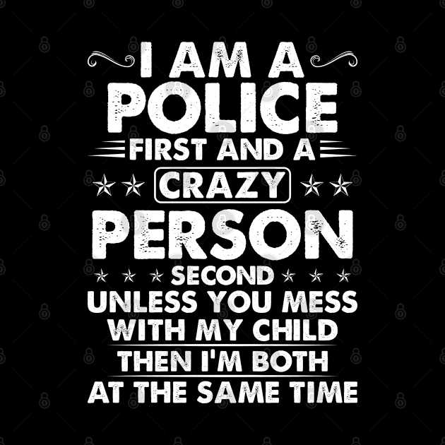 I Am A Crazy Police And Crazy Person Proud Police T Shirts For Police Gift For Police Family by Murder By Text