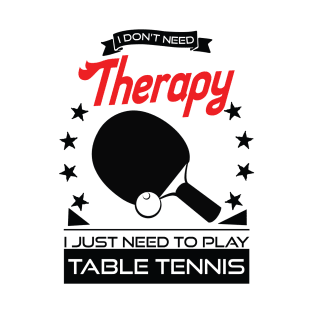 Table Tennis - Better Than Therapy Gift For Table Tennis Players T-Shirt