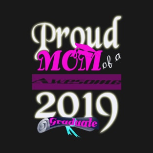 proud mom of a awesome 2019 graduate T-Shirt