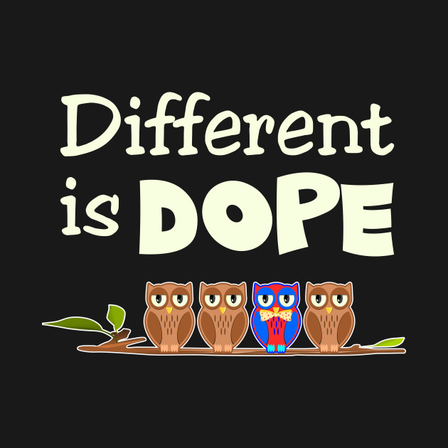 Discover Different is Dope - Different - T-Shirt