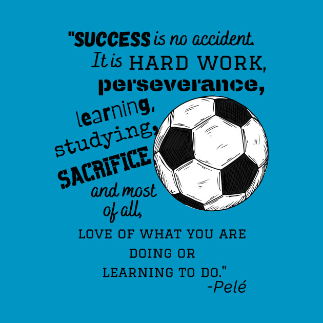 Pele soccer quote by Sport-tees by Marino's