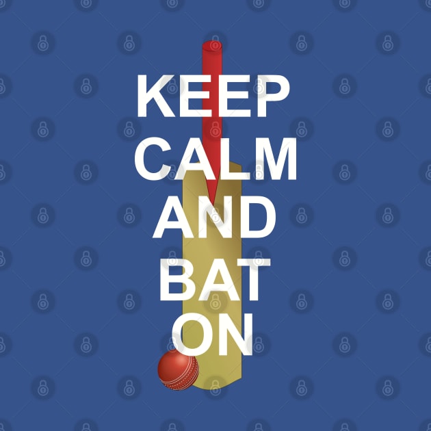 Keep Calm And Bat On by DPattonPD