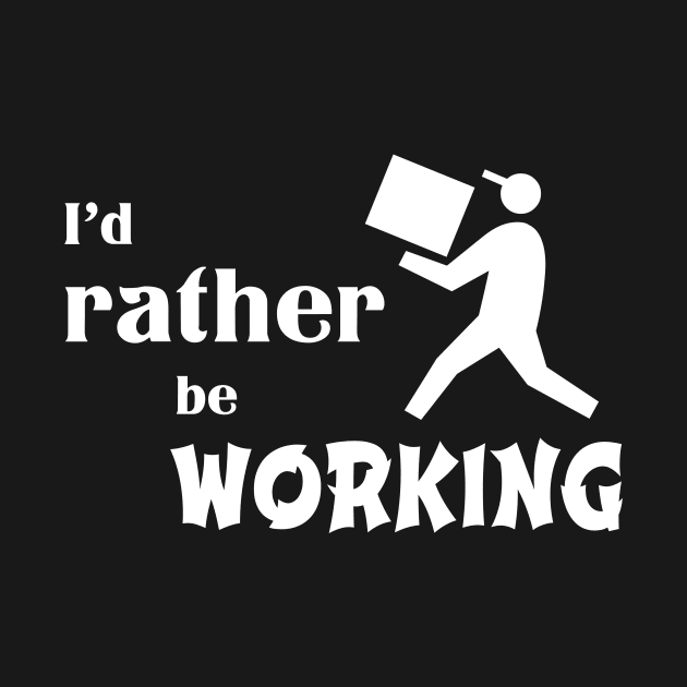 I’d rather be working by rand0mity