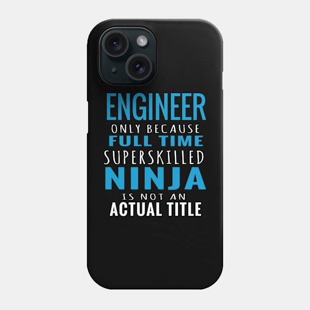 I am an Engineer - Engineer Only Because Super skilled Phone Case by FAVShirts