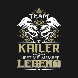 Kailer Name T Shirt -  Team Kailer Lifetime Member Legend Name Gift Item Tee T-Shirt