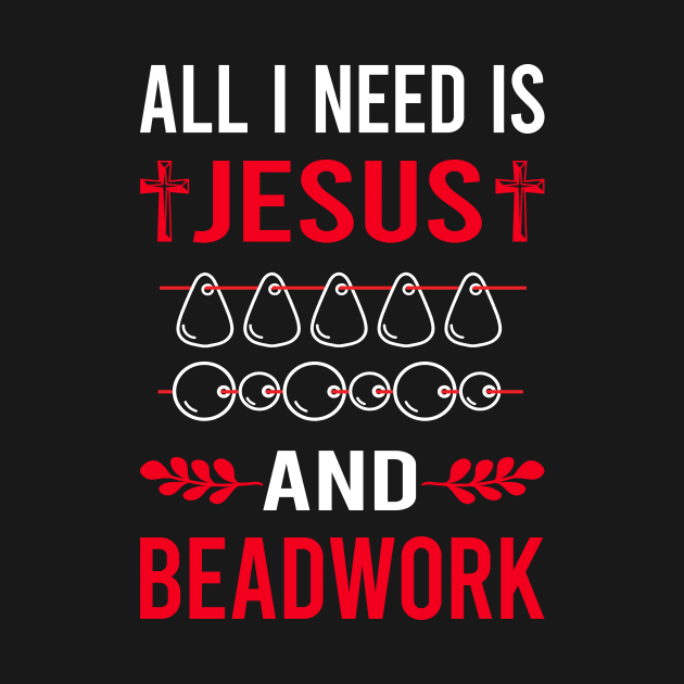 I Need Jesus And Beadwork Beading Bead Beads by Bourguignon Aror