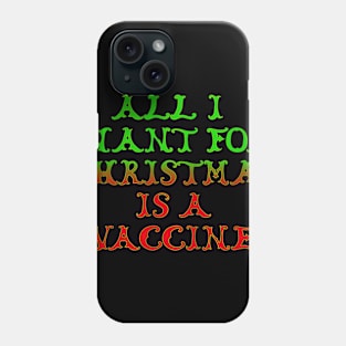 All I want for Christmas is a vaccine. Phone Case