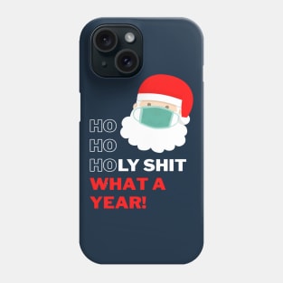 Ho Ho Holy Shit What a Year - Merry Christmask Santa Phone Case