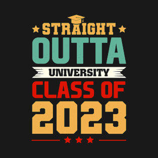 Straight Outta University Class Of 2023Straight Outta University Class Of 2023 T-Shirt