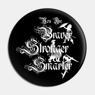 Brave strong smart Pin