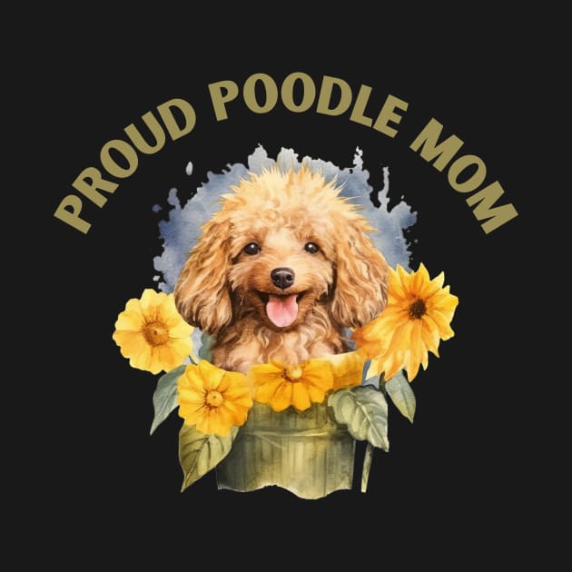 Proud Poodle Mom by sunshine shirts