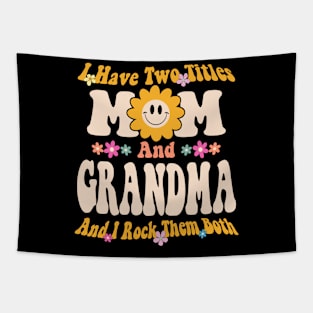 Grandma I have two titles mom and grandma Tapestry