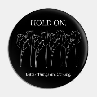 Better Things Pin