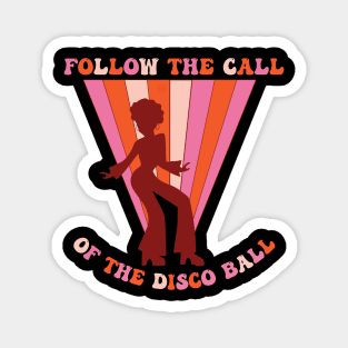 Follow the call of the disco ball Magnet