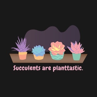 Succulents are planttastic (dark background) T-Shirt