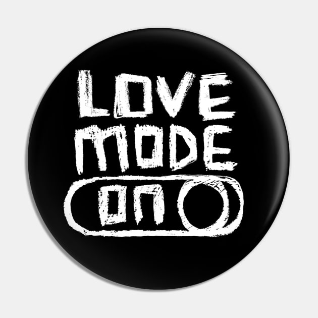 Love Mode ON in Hand Writing Pin by badlydrawnbabe