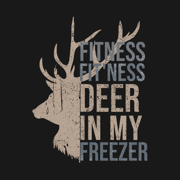 Funny Hunter Dad Im into fitness deer in my freezer Hunting Dad design includes text and Vintage Deer illustration. by hs studio