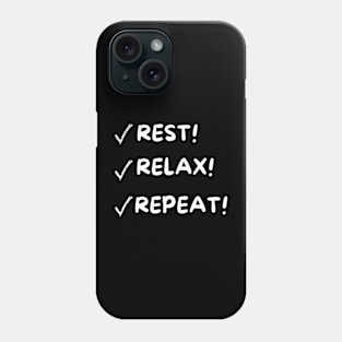 Rest-Relax-Repeat! Phone Case